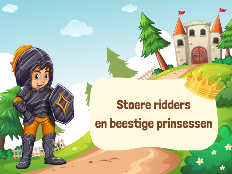 Stoere ridders en beestige prinsessen 