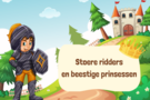 Stoere ridders en beestige prinsessen