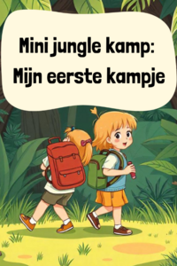 Mini Jungle kamp: Mijn eerste jungle kampje