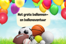 Het grote ballonnen en ballen avontuur