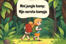 Mini Jungle kamp: mijn eerste jungle kampje